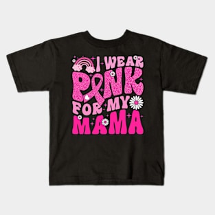 I Wear Pink For My Mama Breast Cancer Awareness Kids T-Shirt